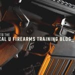 Welcome To The Tactical U Firearms Training Blog