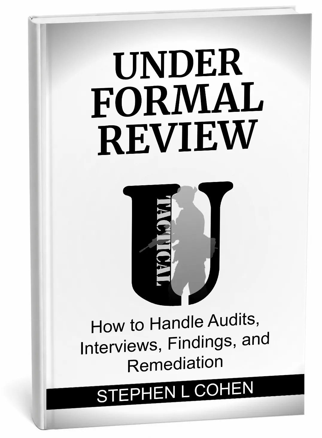 Under Formal Review by Stephen L Cohen, Tactical U Defensible Operations Series Book 4.